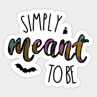 Simply Meant to Be Sticker